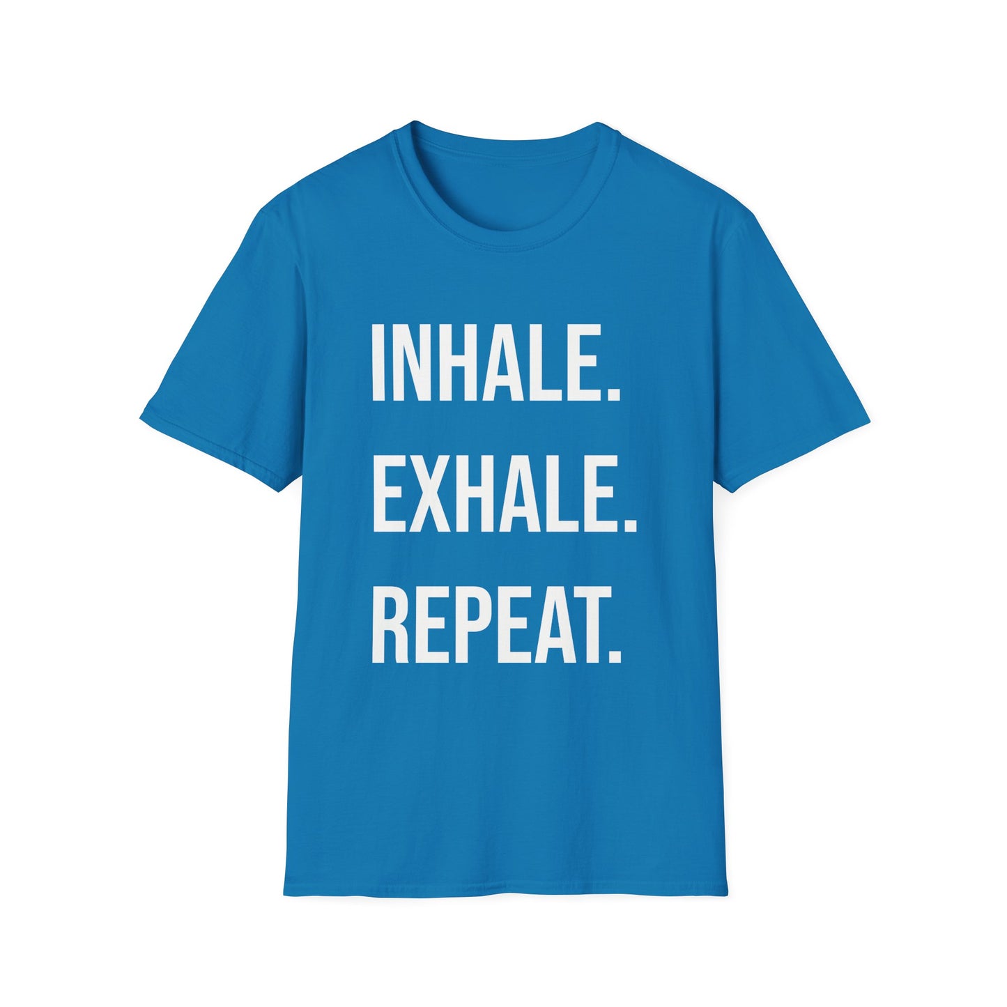 INHALE. EXHALE. REPEAT. - T-Shirt