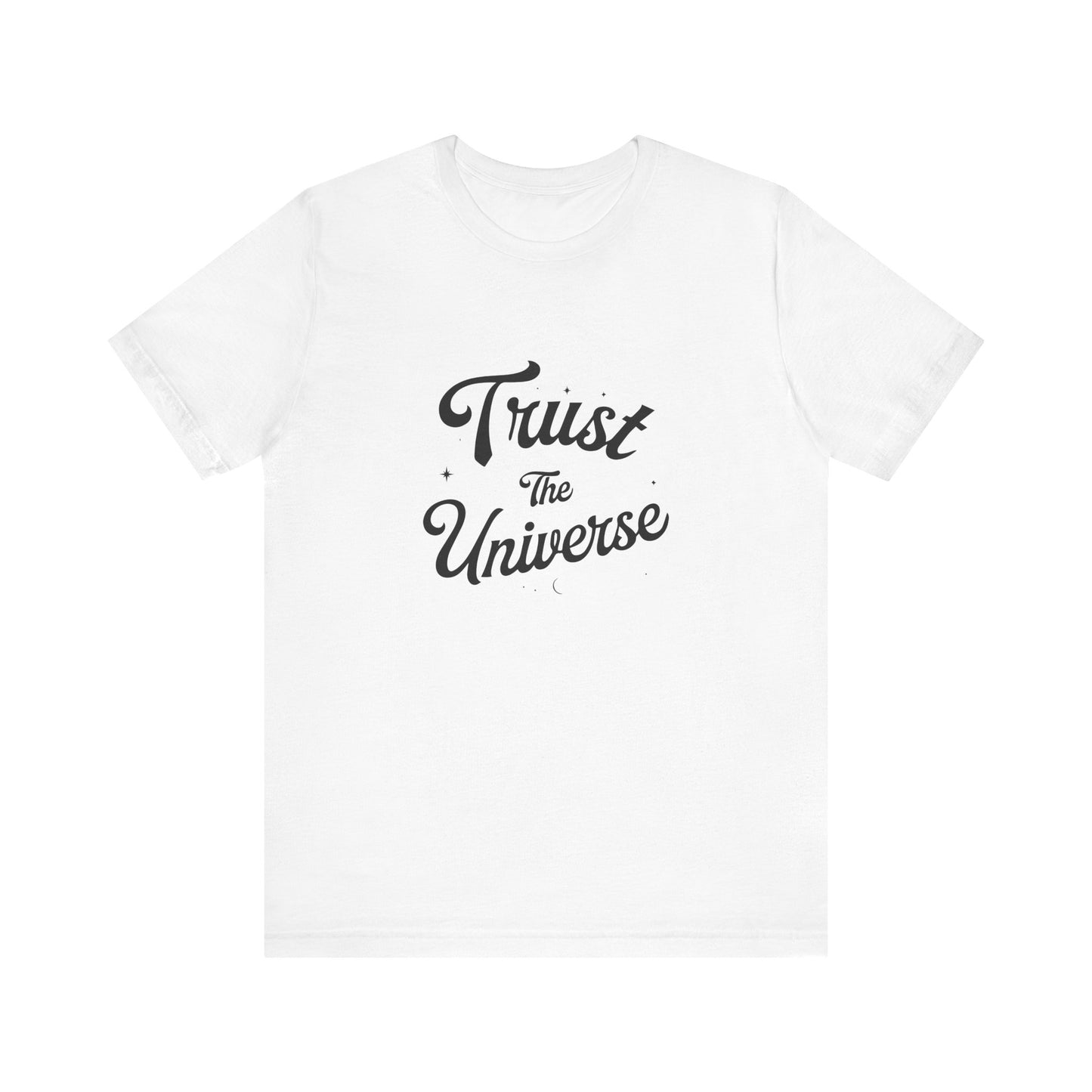 Trust The Universe - T-Shirt