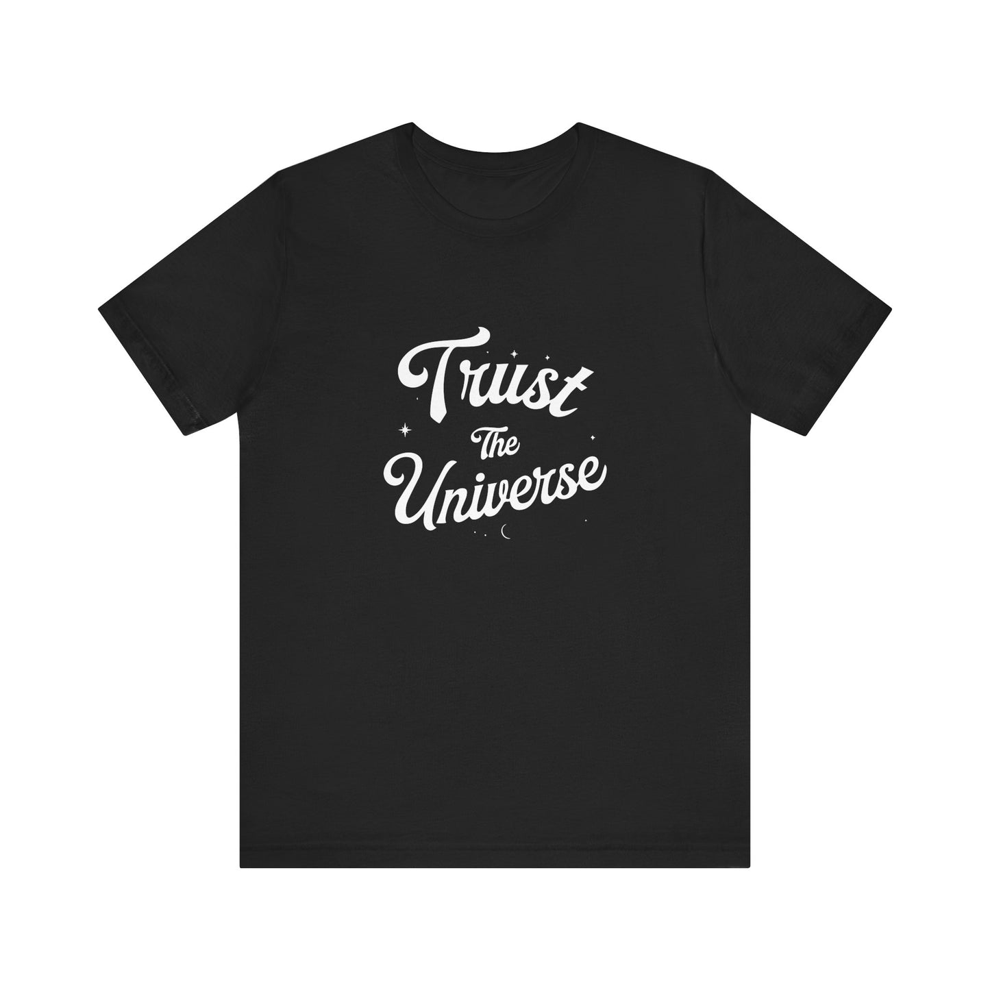 Trust The Universe - T-Shirt