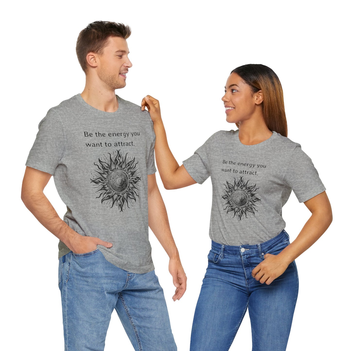 Be the energy you want to attract - T-Shirt