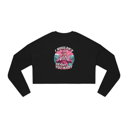 I wouldn't deport you, BABY - Valentine's Day 🩷 Women's Cropped Sweatshirt - Unique Design & Limited Edition ✨