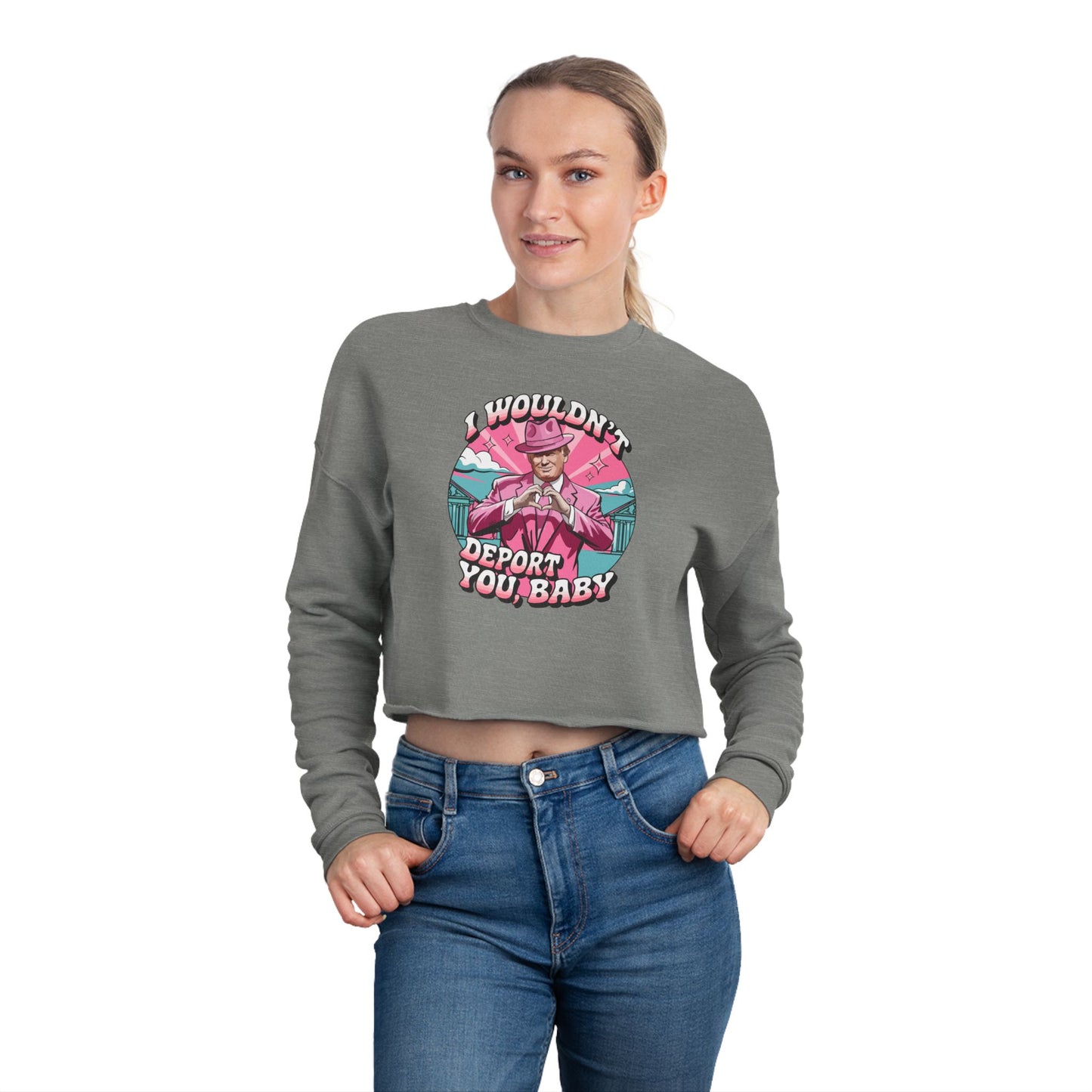 I wouldn't deport you, BABY - Valentine's Day 🩷 Women's Cropped Sweatshirt - Unique Design & Limited Edition ✨