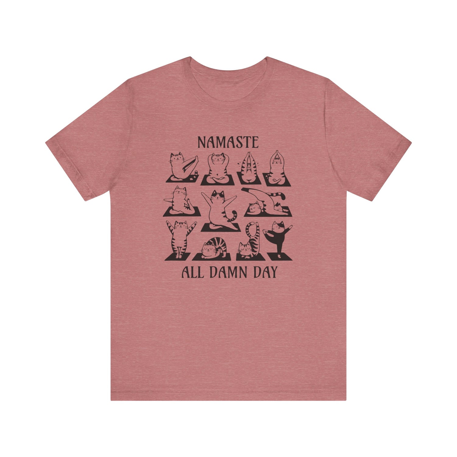 Namaste All Damn Day - T-Shirt