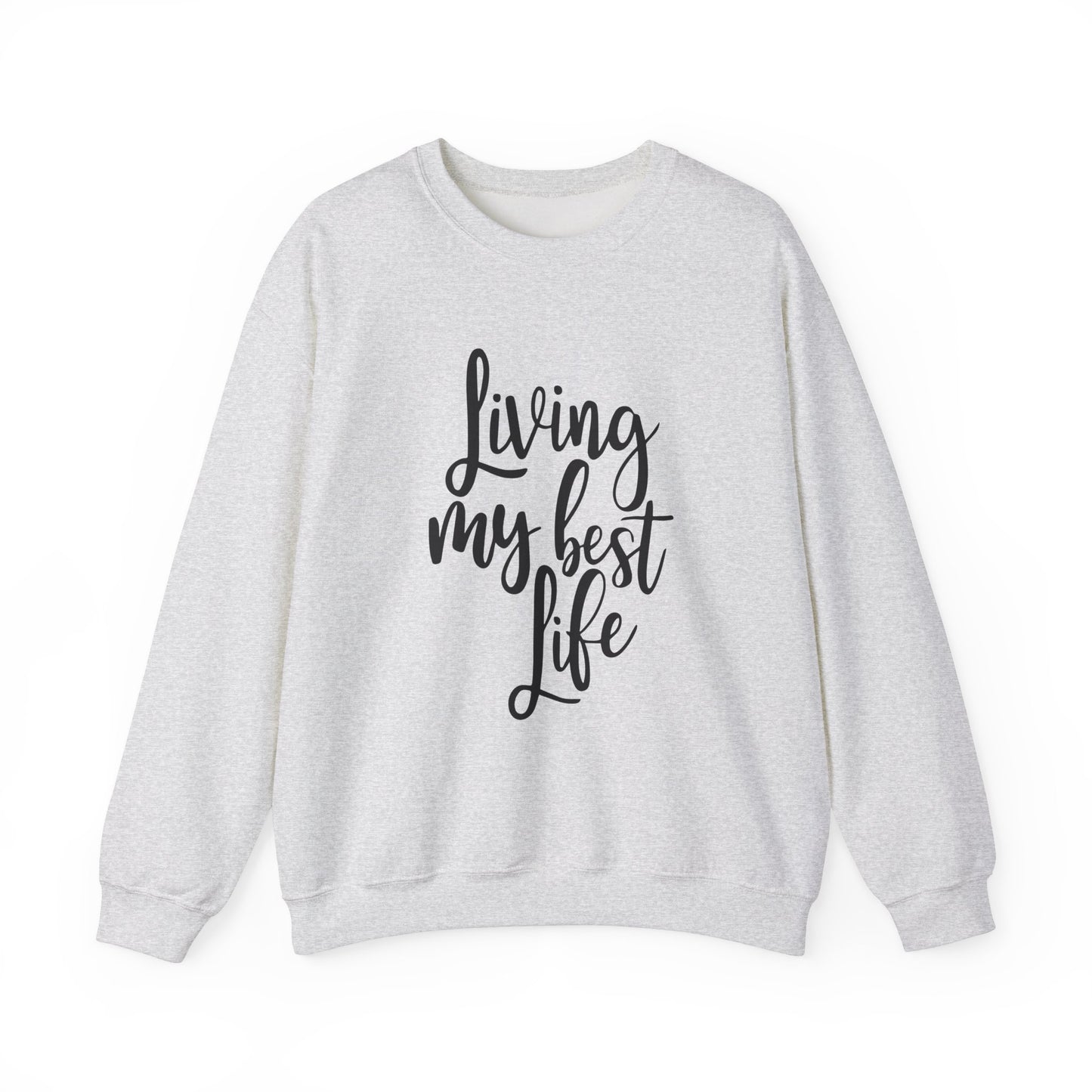 Living my best life - Crewneck Sweatshirt