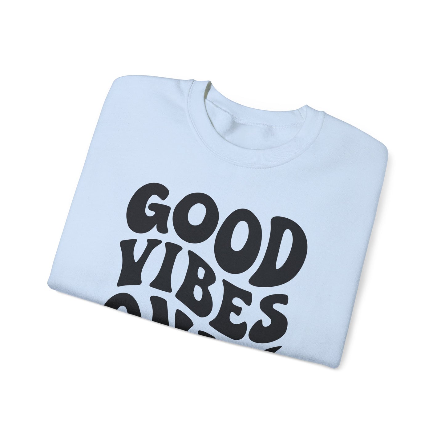 Good Vibes Only - Crewneck Sweatshirt
