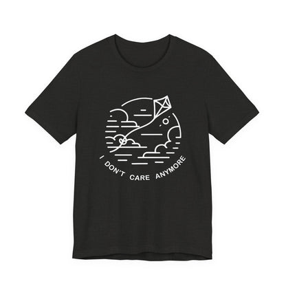 I Don't Care Anymore - T-Shirt