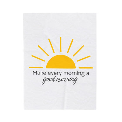 Make Every Morning A Good Morning - Velveteen Plush Blanket
