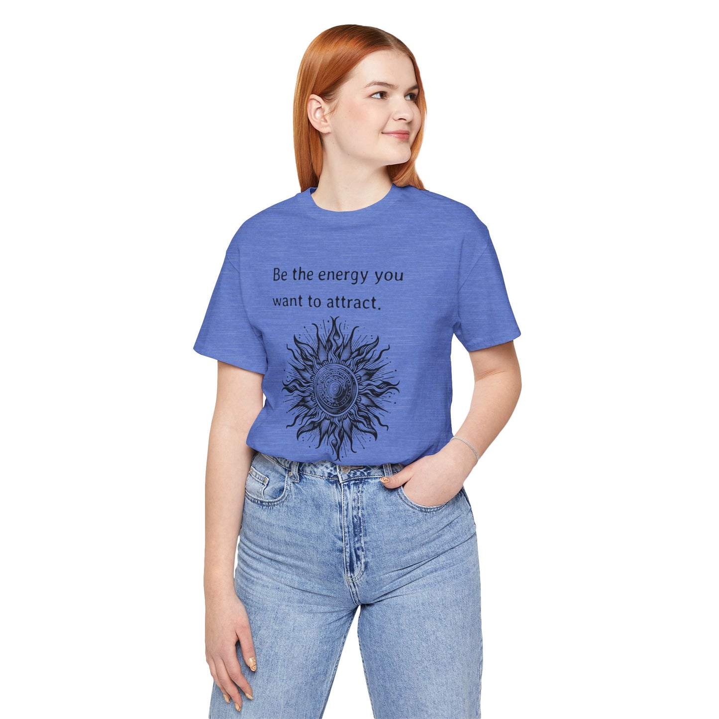 Be the energy you want to attract - T-Shirt