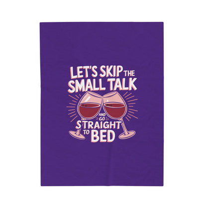 LET'S SKIP THE SMALL TALK - Velveteen Plush Blanket - Valentine's Day Special & Limited Edition