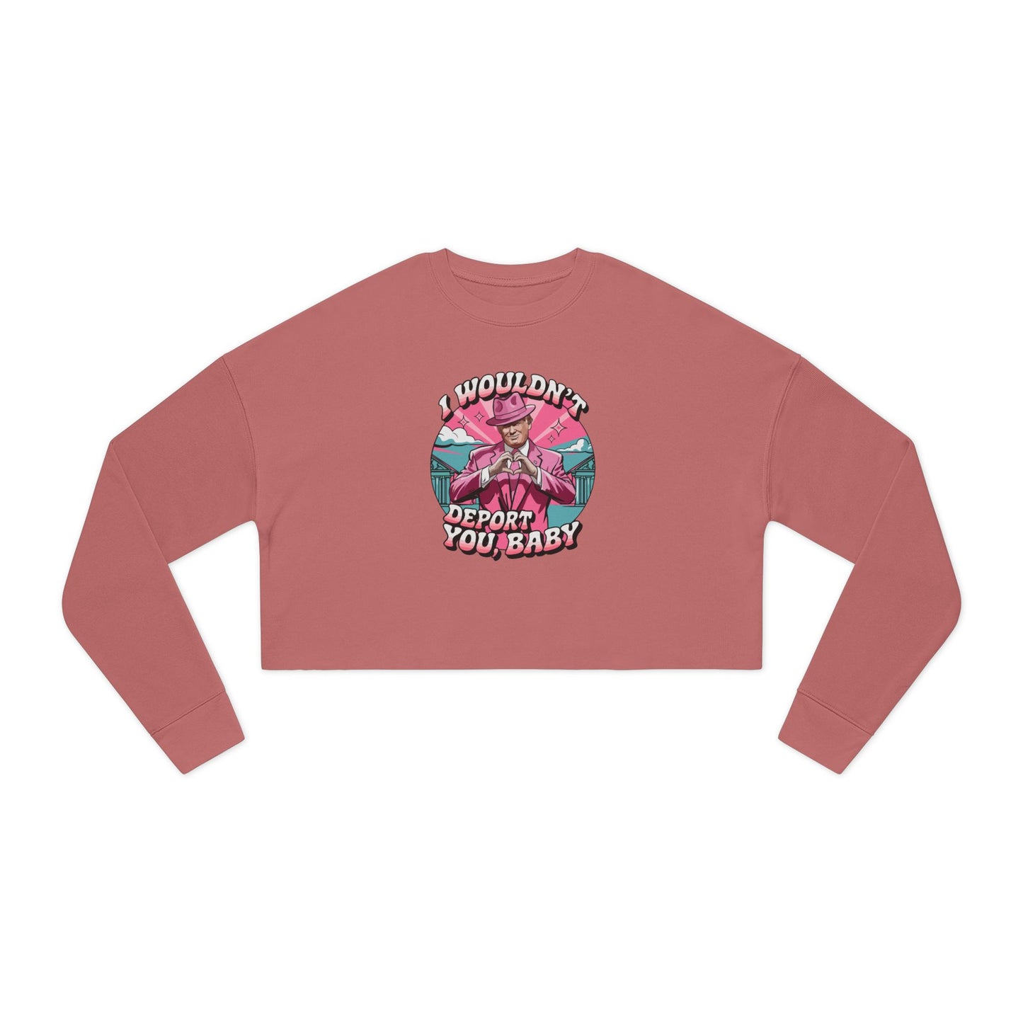 I wouldn't deport you, BABY - Valentine's Day 🩷 Women's Cropped Sweatshirt - Unique Design & Limited Edition ✨