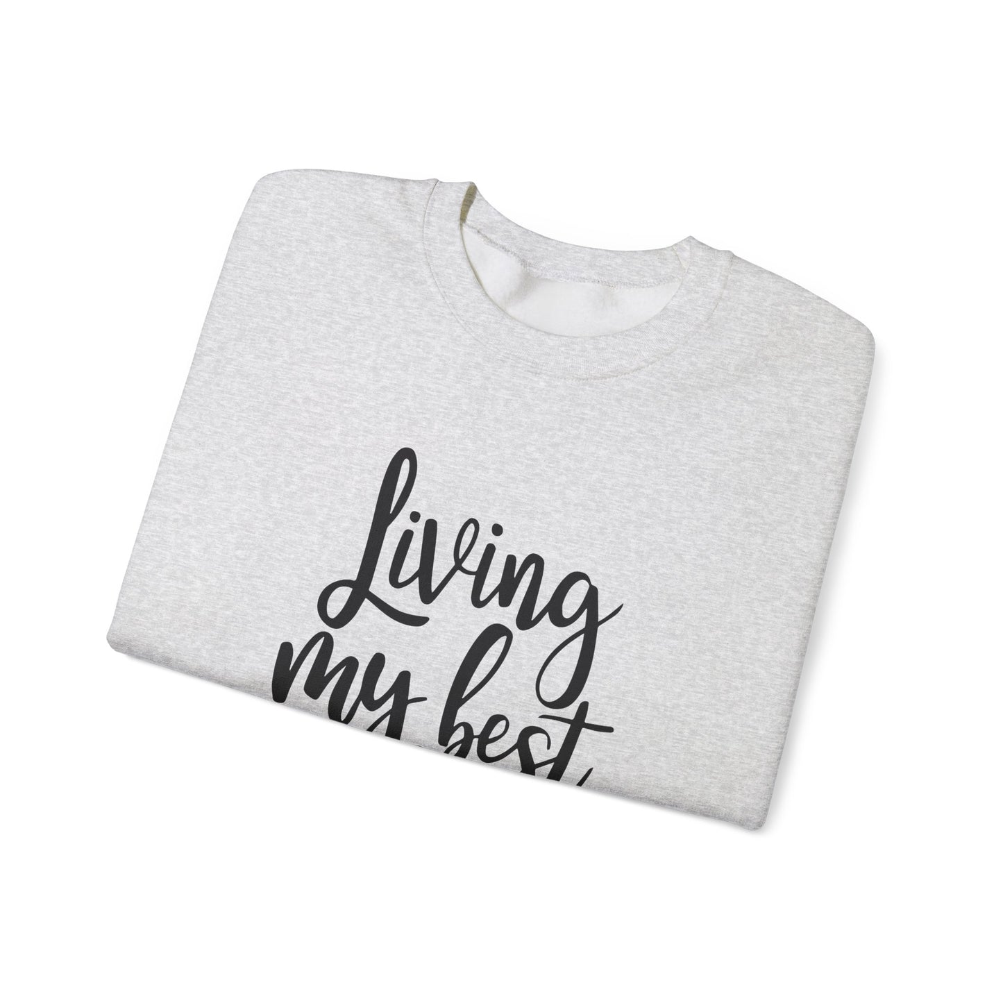 Living my best life - Crewneck Sweatshirt