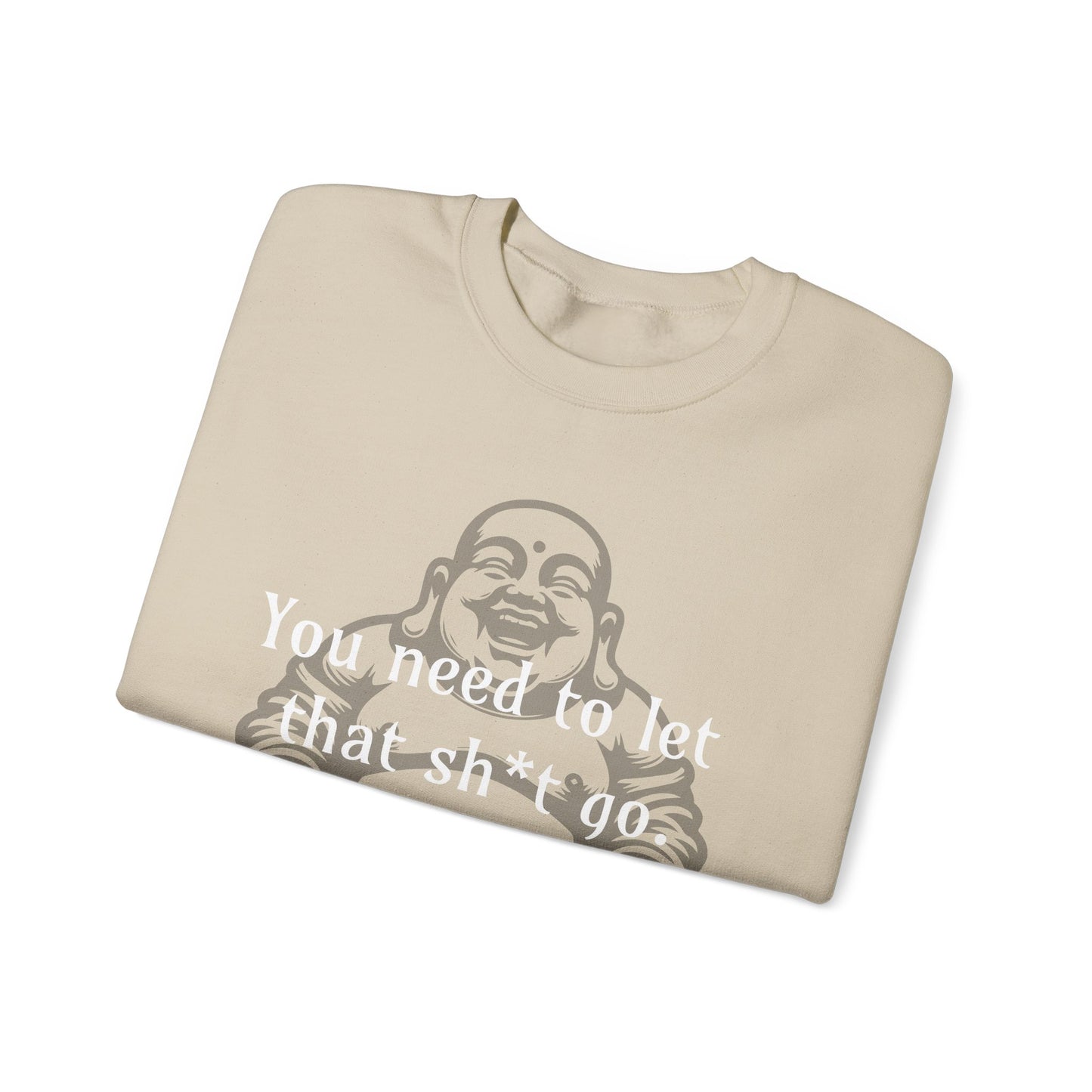 You need to let that sh*t go - Crewneck Sweatshirt