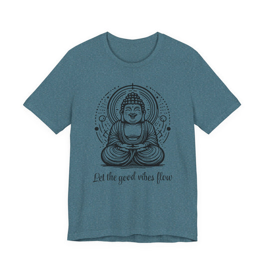 Buddha Let the good vibes flow - T-Shirt