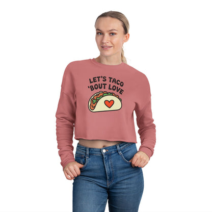 LET'S TACO 'BOUT LOVE - Valentine's Day 🩷 Women's Cropped Sweatshirt - Unique Design & Limited Edition ✨
