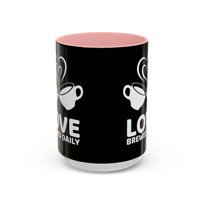 LOVE Brewed Daily - Accent Coffee Mug (11, 15 oz) - Double sided design - Special & Limited Edition