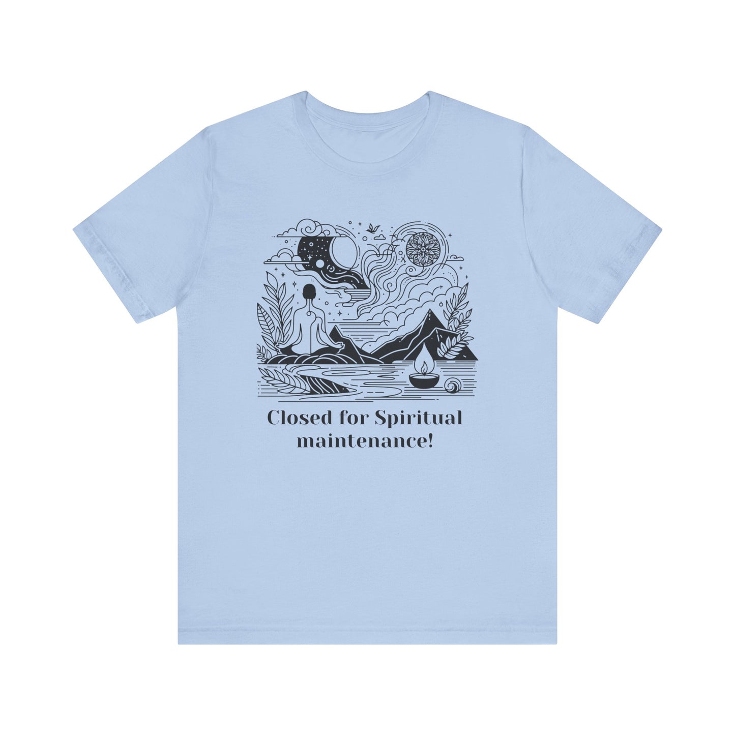Closed for Spiritual maintenance! - T-Shirt