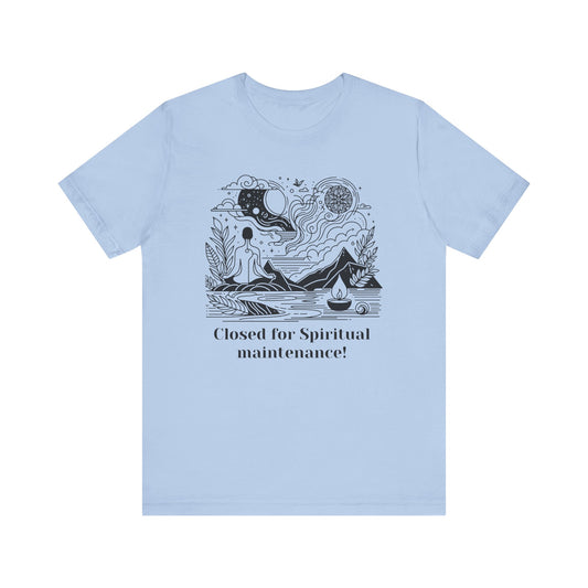 Closed for Spiritual maintenance! - T-Shirt