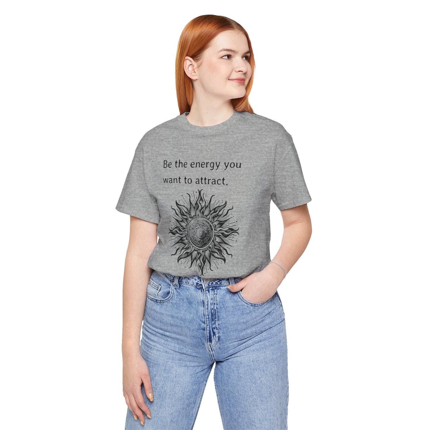 Be the energy you want to attract - T-Shirt