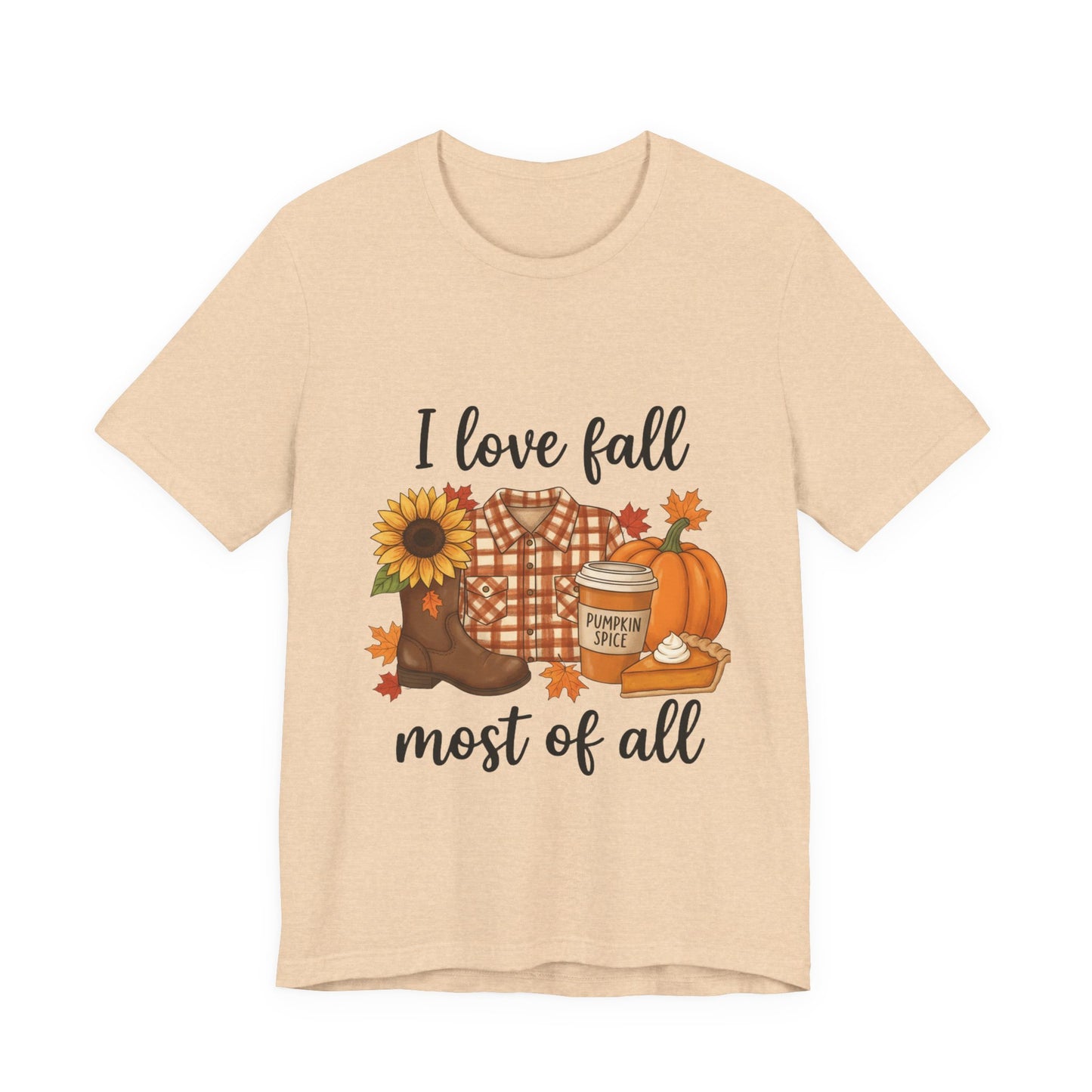 I love fall most of all - T-Shirt 🍁
