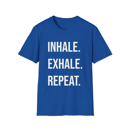 INHALE. EXHALE. REPEAT. - T-Shirt