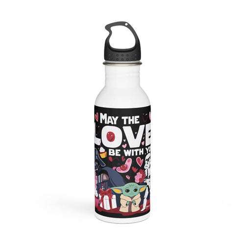 May The LOVE Be With You- Valentine's Day - Stainless Steel Water Bottle 20oz