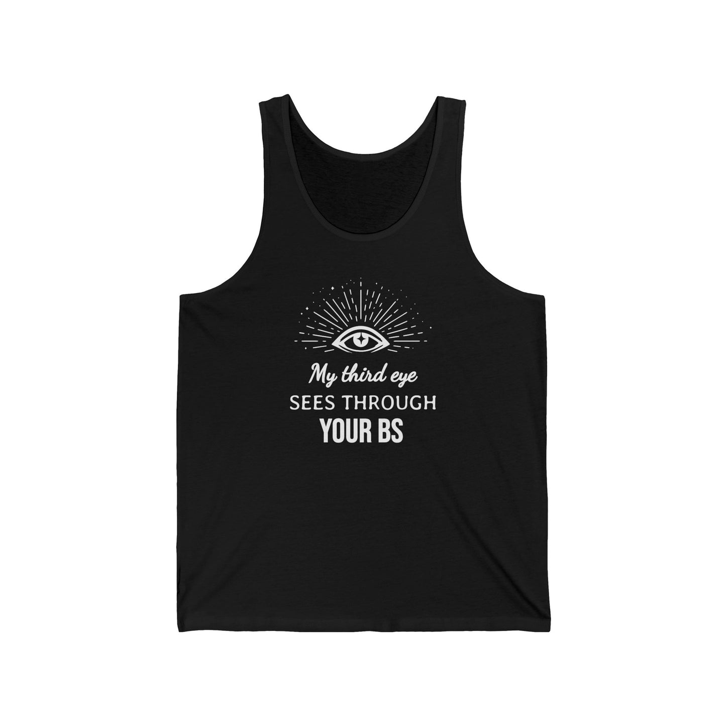 My Third Eye SEES THROUGH YOUR BS - Tank Top