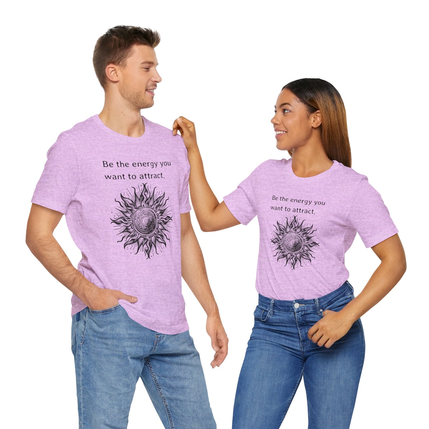 Be the energy you want to attract - T-Shirt