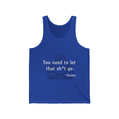 You need to let that sh*t go - Tank Top - Exclusive 3 colors 🩶🤍💙