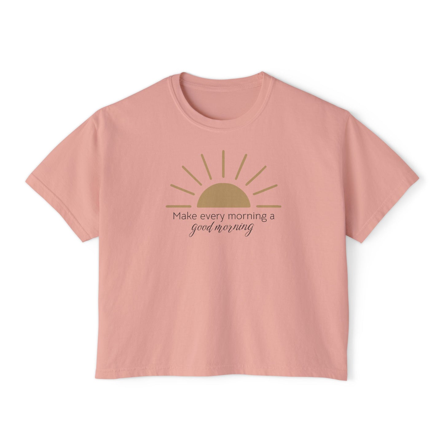 Make every morning a good morning - Women's Boxy Tee - NEW Style 💜