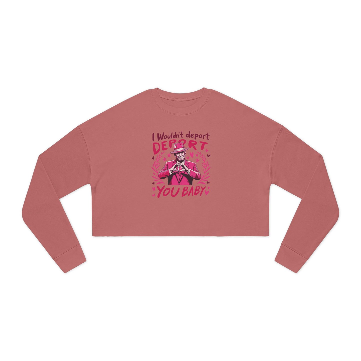 I wouldn't deport you BABY Trump - Valentine's Day Women's Cropped Sweatshirt - Limited Edition 🩷🩶🖤
