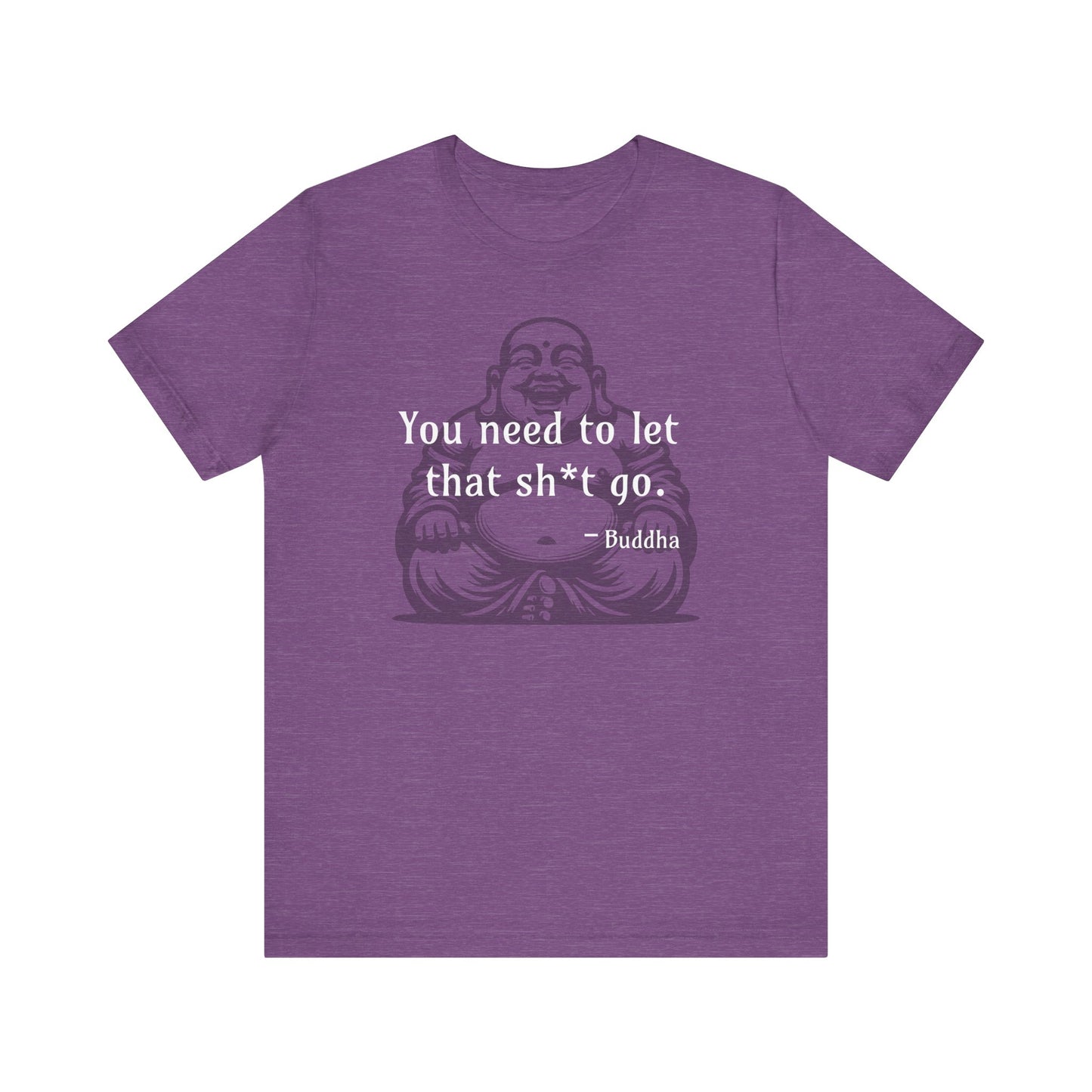 You Need To Let That Sh*t Go - T-Shirt Favorite 💜🩷