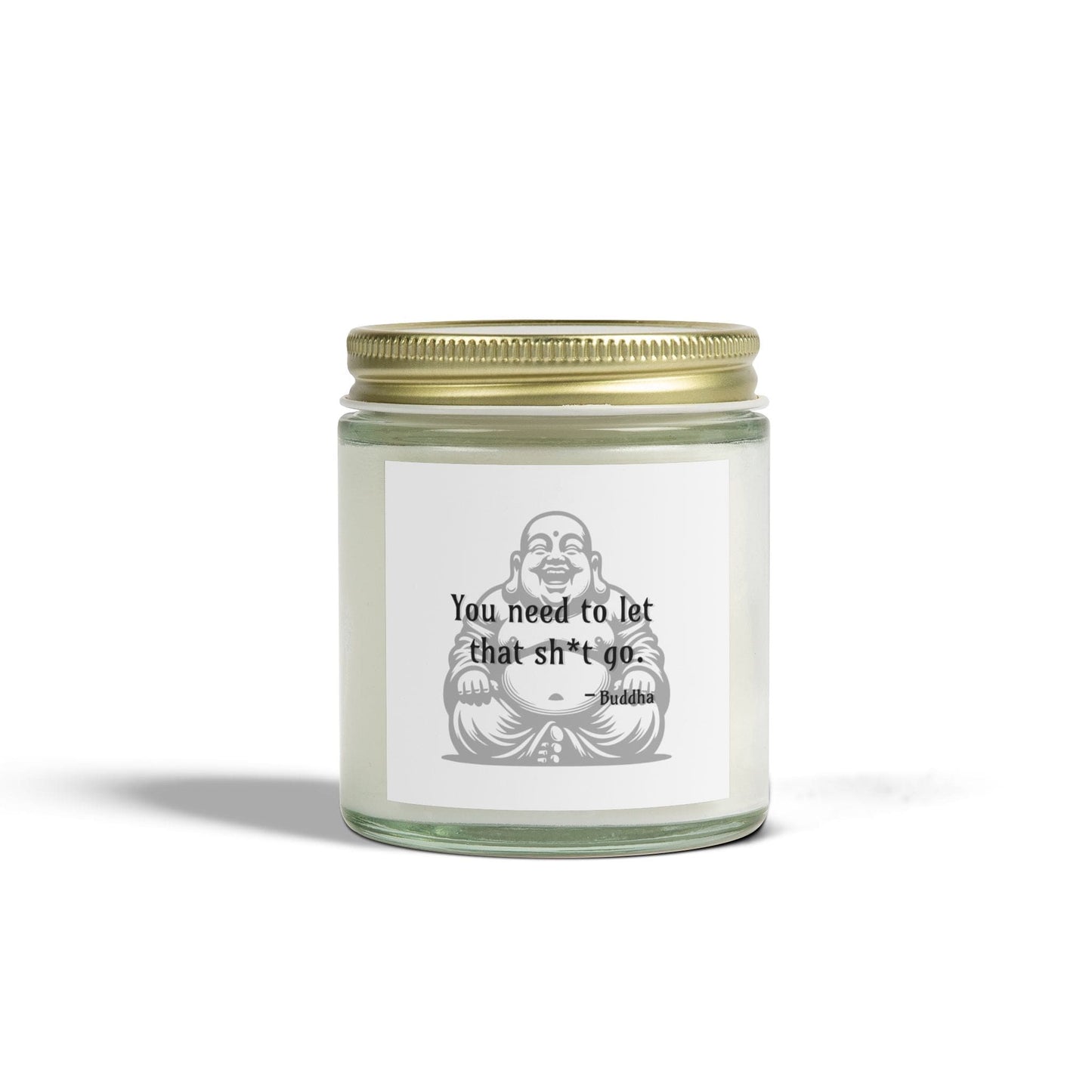 You need to let that sh*t go Buddha - Natural & Non Toxic 🌱 - Scented Candle Coconut Apricot Wax