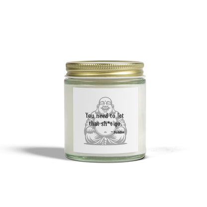 You need to let that sh*t go Buddha - Natural & Non Toxic 🌱 - Scented Candle Coconut Apricot Wax