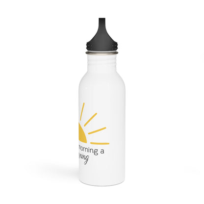 Make every morning a Good Morning - Stainless Steel Water Bottle 20oz