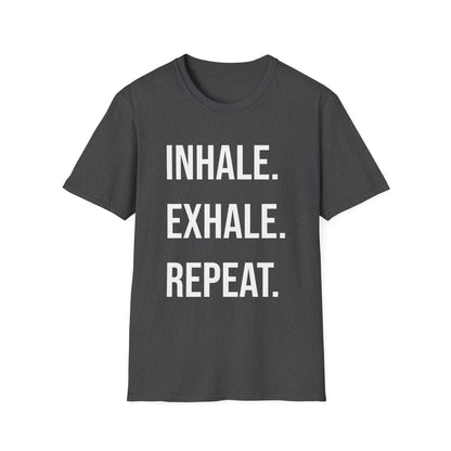 INHALE. EXHALE. REPEAT. - T-Shirt