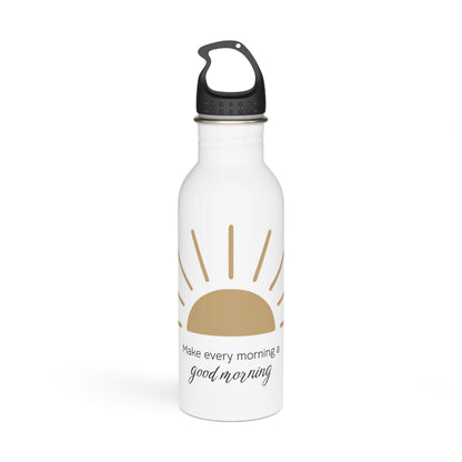 Make every morning a Good Morning - Stainless Steel Water Bottle 20oz
