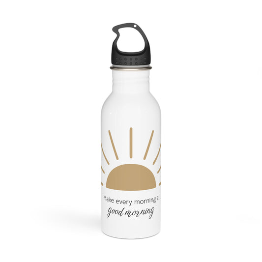Make every morning a Good Morning - Stainless Steel Water Bottle 20oz