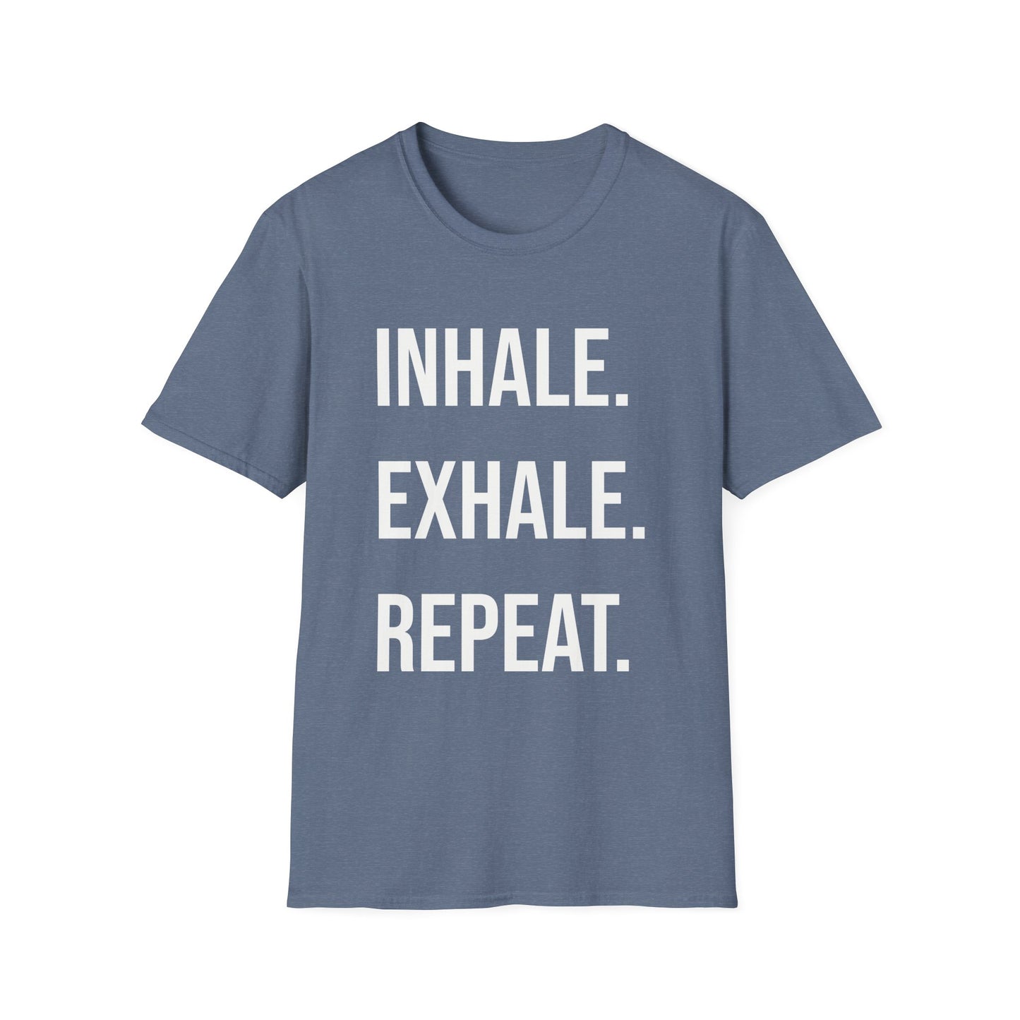 INHALE. EXHALE. REPEAT. - T-Shirt