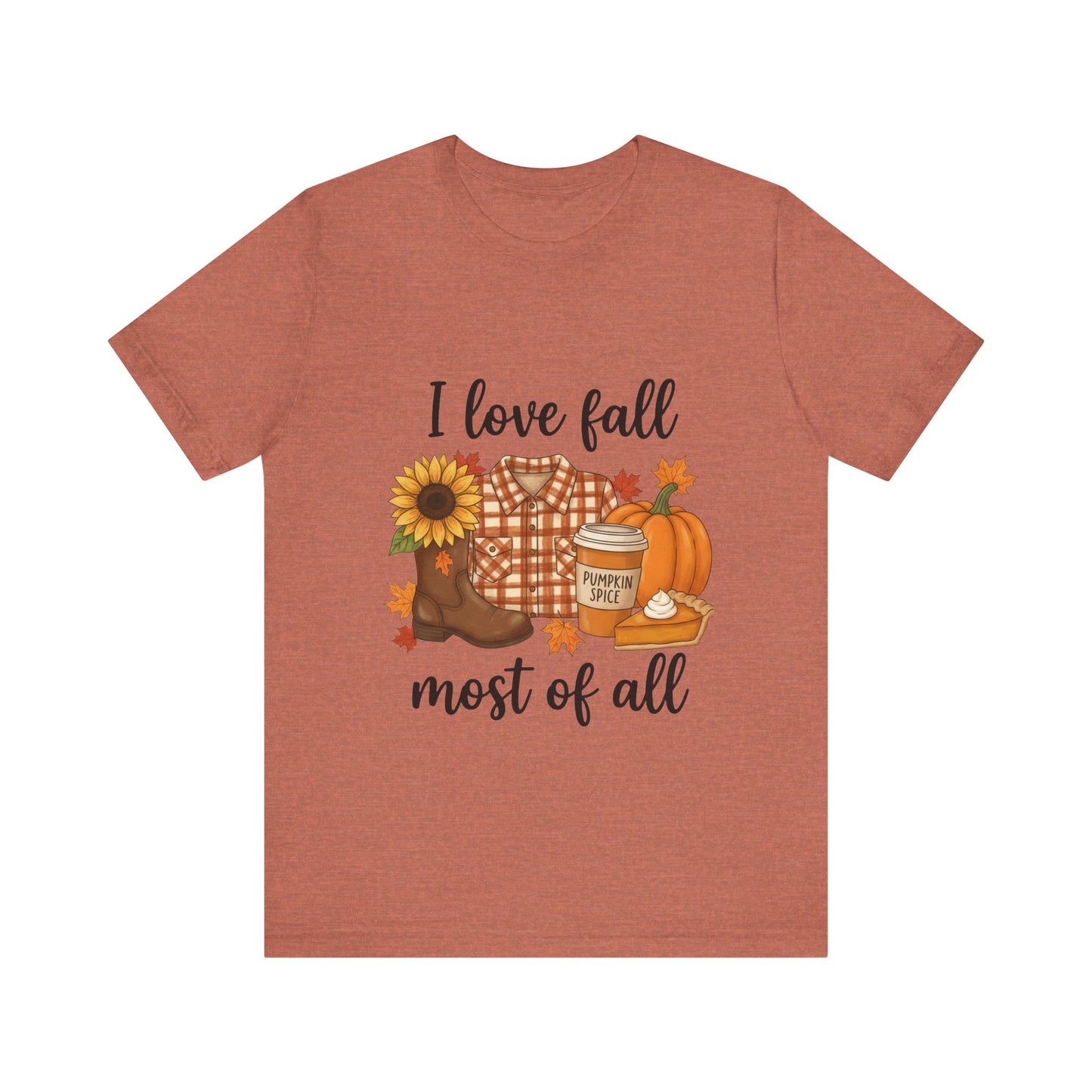 I love fall most of all - T-Shirt 🍁