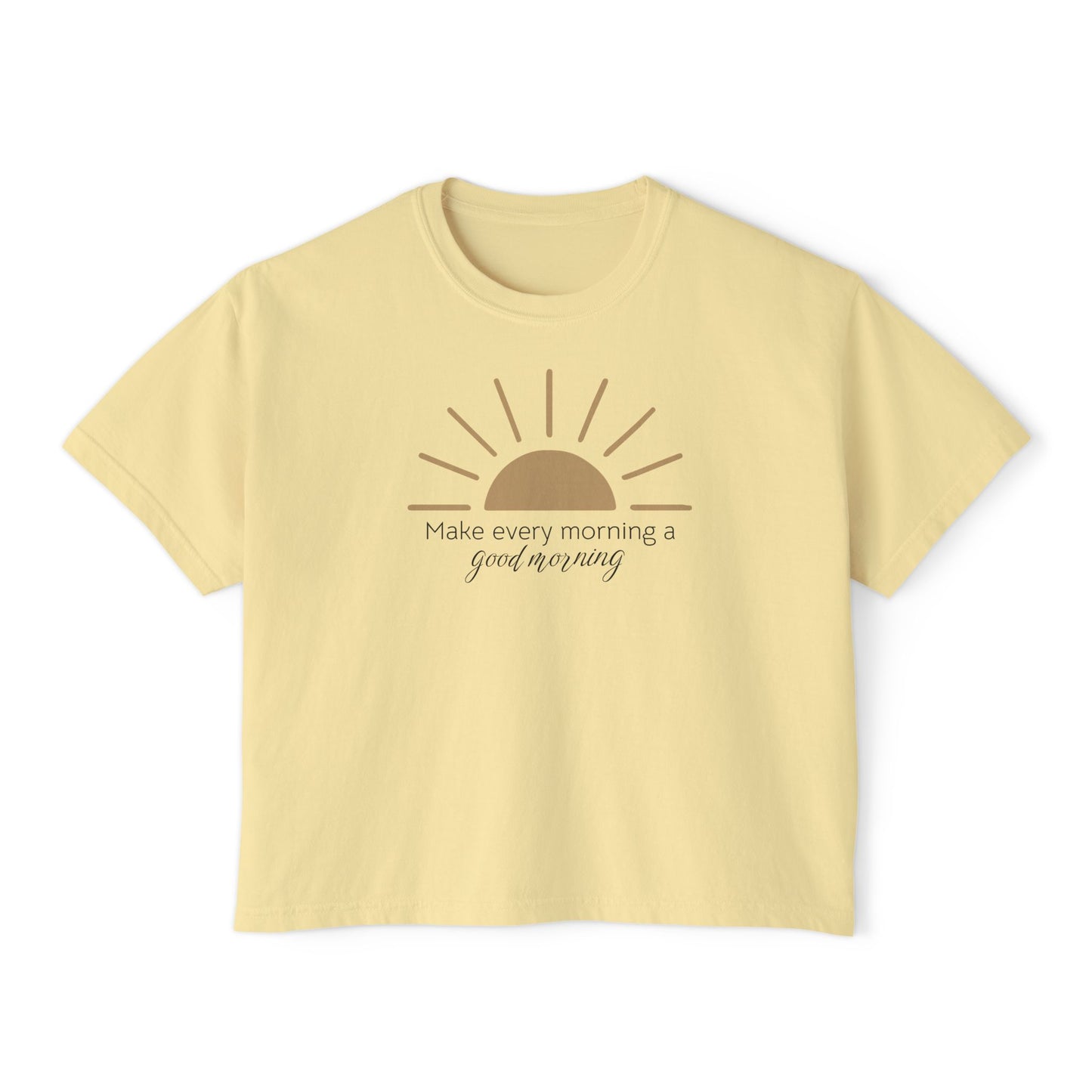 Make every morning a good morning - Women's Boxy Tee - NEW Style 💜
