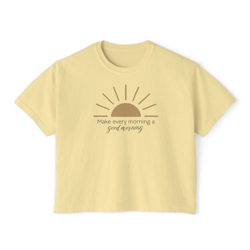 Make every morning a good morning - Women's Boxy Tee - NEW Style 💜