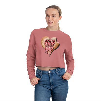 YOU'RE THE CHIP TO MY DIP - Valentine's Day 🩷 Women's Cropped Sweatshirt - Unique Design & Limited Edition ✨