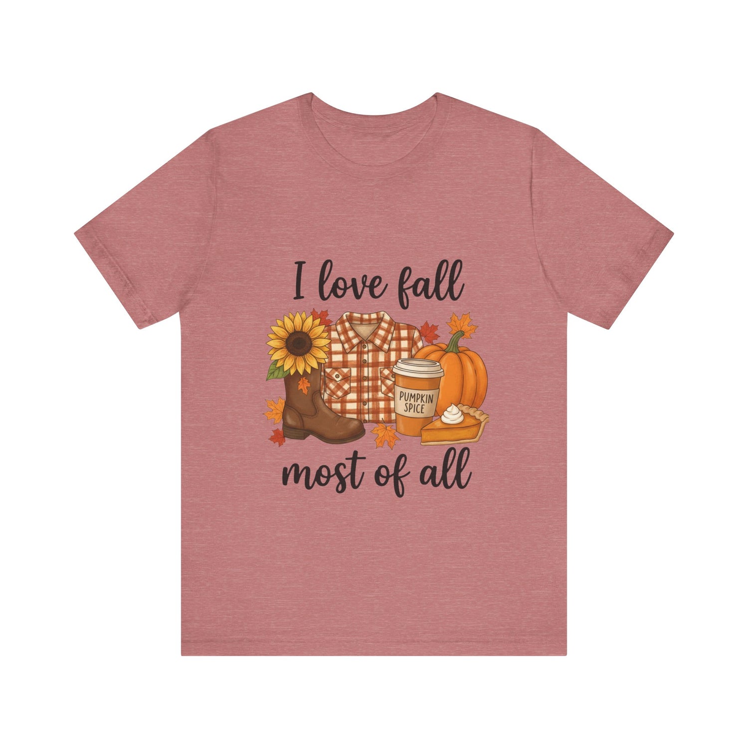 I love fall most of all - T-Shirt 🍁