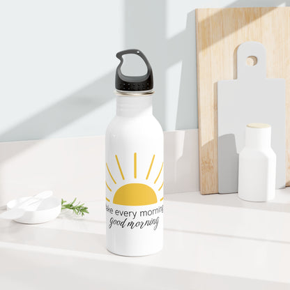 Make every morning a Good Morning - Stainless Steel Water Bottle 20oz