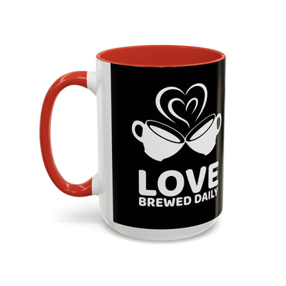 LOVE Brewed Daily - Accent Coffee Mug (11, 15 oz) - Double sided design - Special & Limited Edition