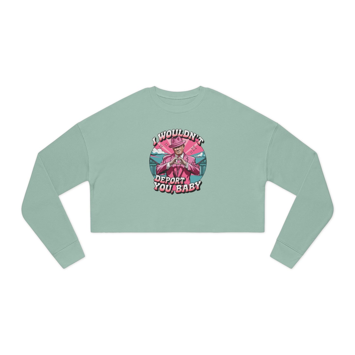 I wouldn't deport you, BABY - Valentine's Day 🩷 Women's Cropped Sweatshirt - Unique Design & Limited Edition ✨