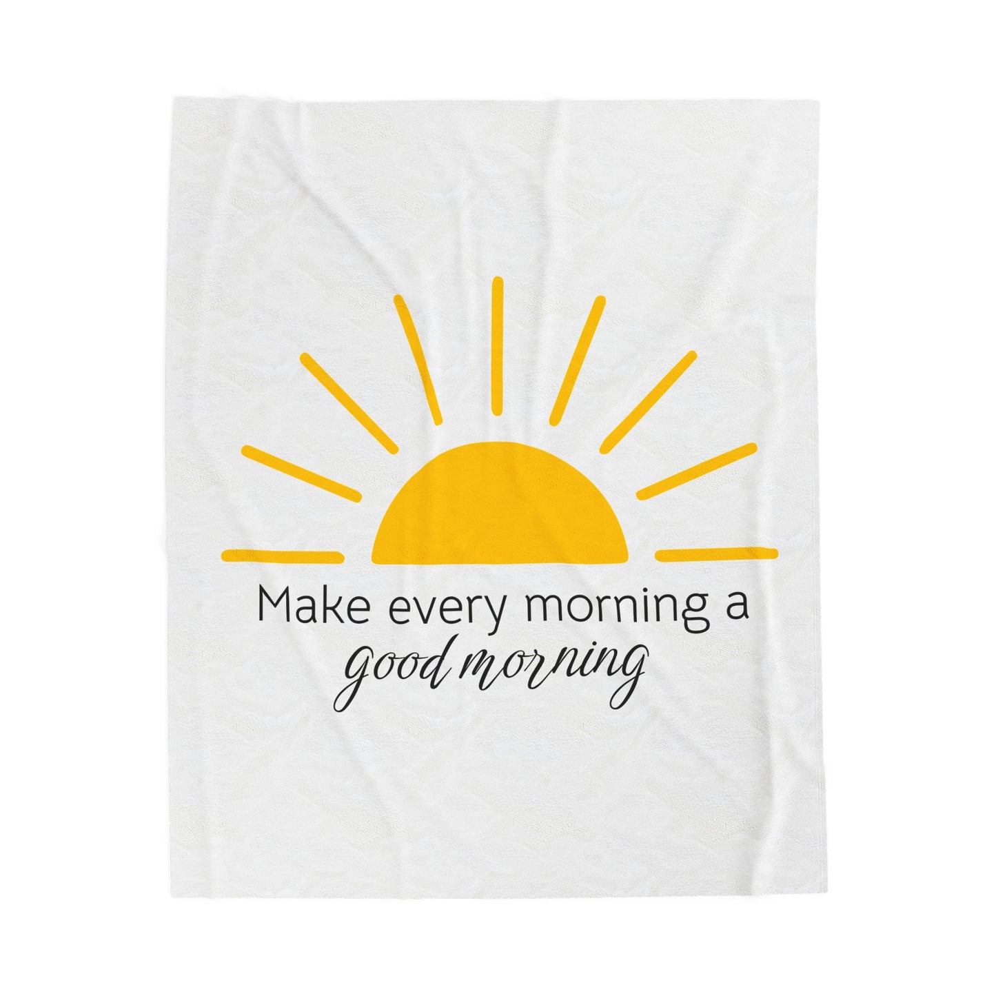 Make Every Morning A Good Morning - Velveteen Plush Blanket
