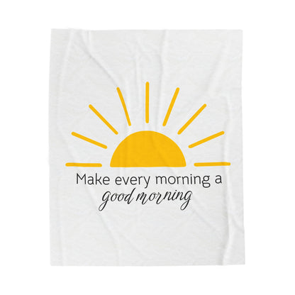 Make Every Morning A Good Morning - Velveteen Plush Blanket