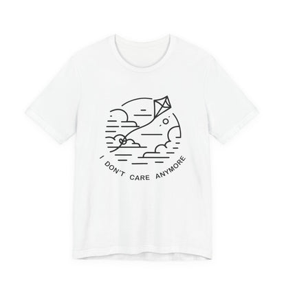 I Don't Care Anymore - T-Shirt