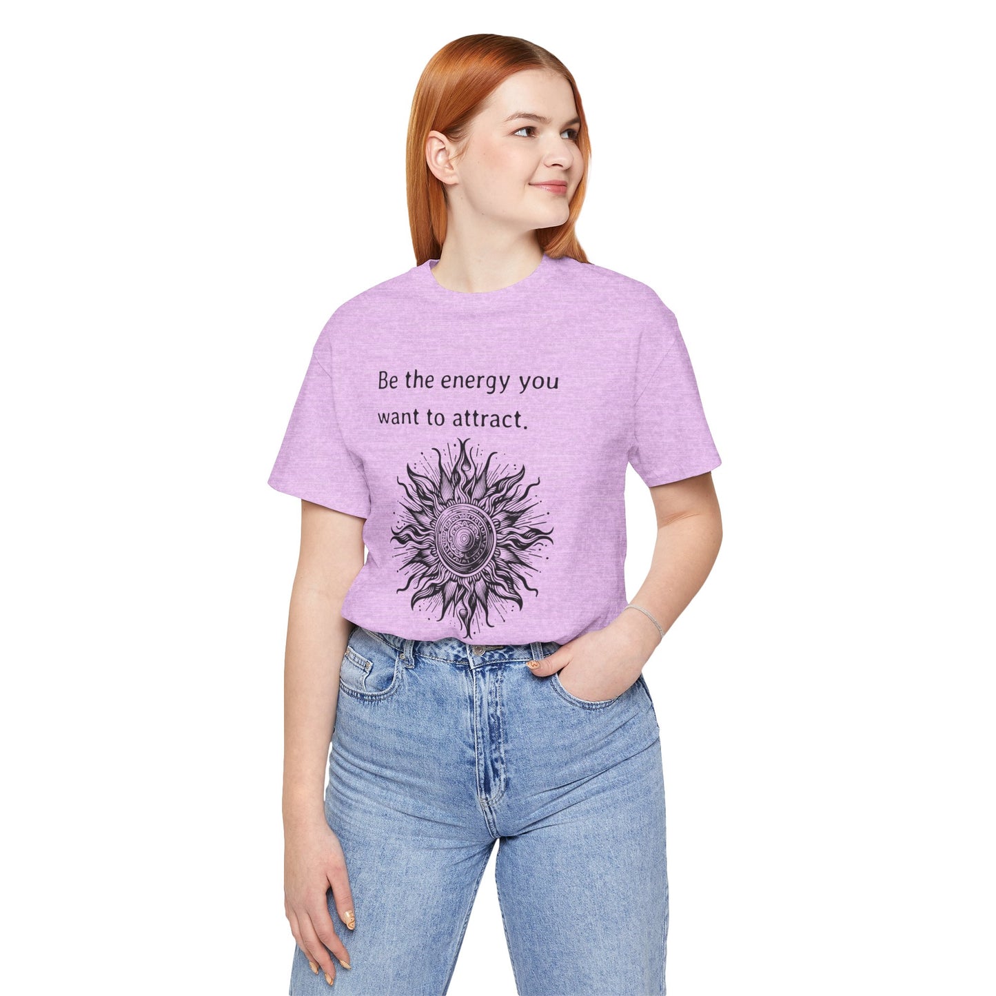 Be the energy you want to attract - T-Shirt